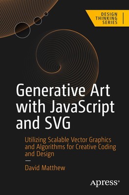 David Matthew | Generative Art with JavaScript and SVG | Taschenbuch | Englisch