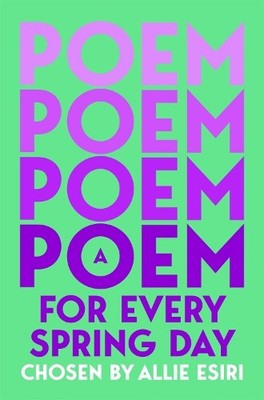 A Poem for Every Spring Day by Allie Esiri, Allie Esiri - 9781035044719