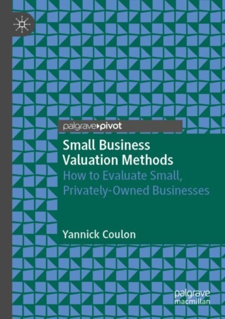 Small Business Valuation Methods: How to Evaluate  by Yannick Coulon PAPERBACK