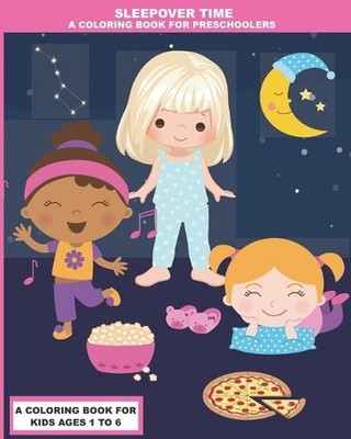 Sleepover Time: A Coloring Book for Preschoolers by Sheldon's Back Press Paperba