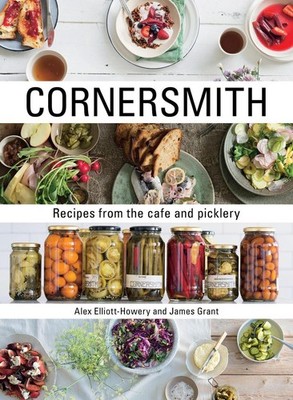 Cornersmith: Recipes from the cafe and picklery by Alex Elliott-Howery (English)