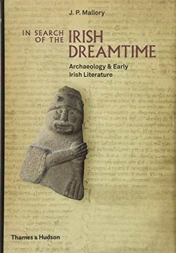 In Search of the Irish Dreamtime: Archaeology and Early Irish