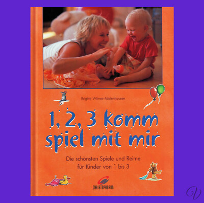 1,2,3 komm spiel mit mir   Die schönsten Spiele ＆ Reime für Kinder von 1 bis 3 