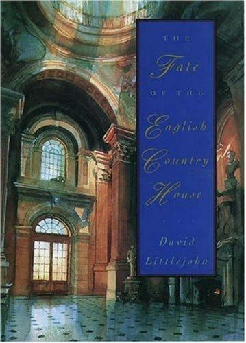 The Fate of the English Country House by David Littlejohn (1997 ...