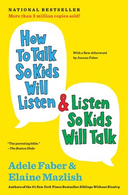 How to Talk So Kids Will Listen & Listen So Kids Will Talk | Adele Faber (u. a.)