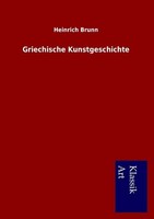 Griechische Kunstgeschichte Heinrich Brunn