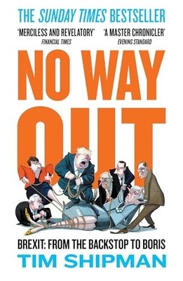 No Way Out: Brexit: From the Backstop ..., Shipman, Tim