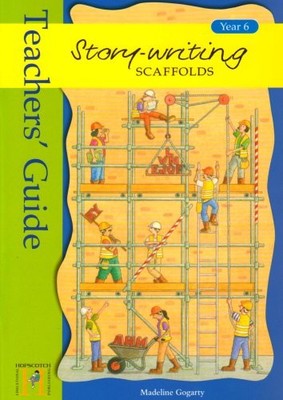Story Writing Scaffolds: Teachers Guide Year 6,Madeline Gogarty,