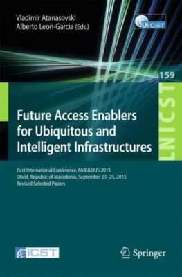 Future Access Enablers for Ubiquitous and Intelligent Infrastructures : First...