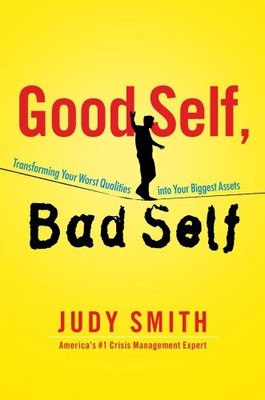 Good Self, Bad Self: Transforming Your Worst Qualities into Your Biggest Ass...