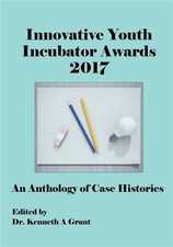 Innovative Youth Incubator Awards 2017: An Anthology of Case Histories (Icie ...