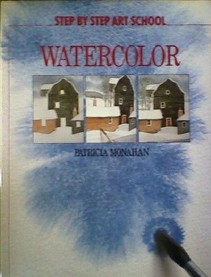 WATERCOLOR (STEP BY STEP ART SCHOOL) By Patricia Monahan - Hardcover *BRAND NEW*