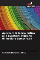 Approcci Di Teoria Critica Alle Questioni Storiche Di Media E Democrazia Doki