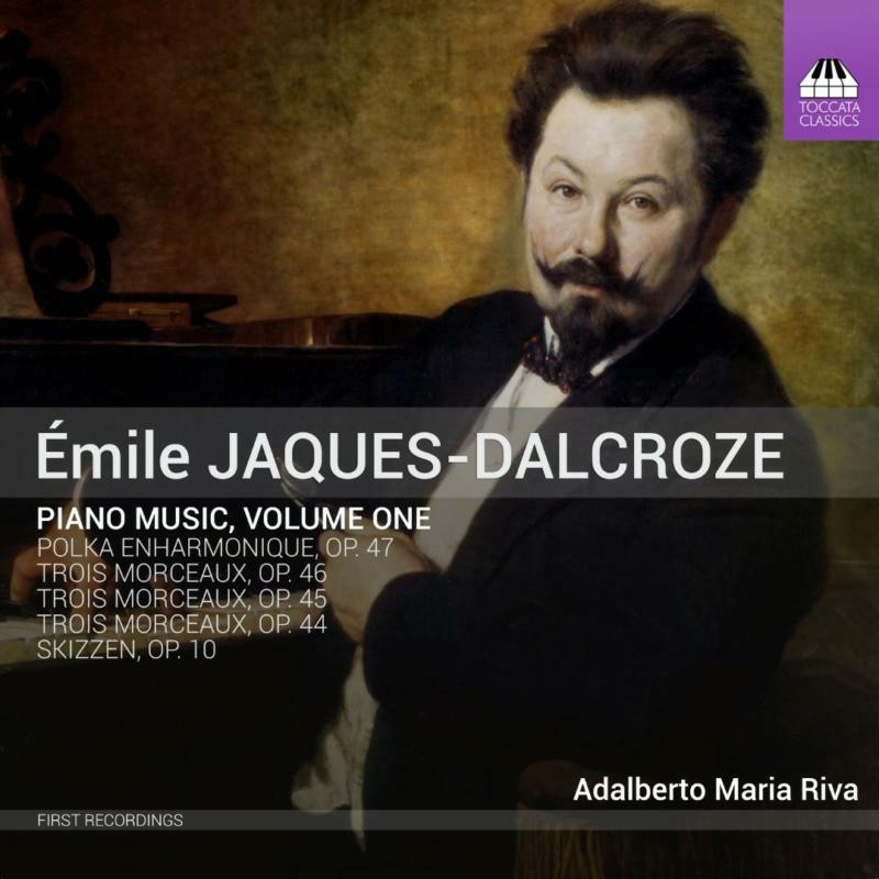 TOCC0473 Adalberto Maria Riva A‰mile Jaques-Dalcroze: Piano Music, Volume One CD