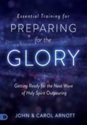 Essential Training for Preparing for the Glory : Getting Ready for the Next W...