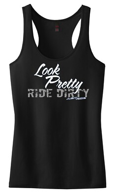 LOOK PRETTY RIDE DIRTY RACERBACK TANK TOP SHIRT MOTO BMX ATV HORSE MOTOCROSS ATV