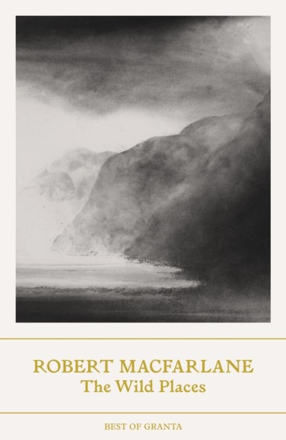 The Wild Places by Robert Macfarlane (Paperback Book)