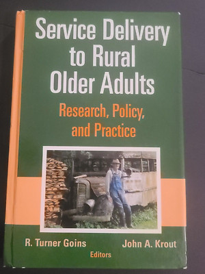 SERVICE DELIVERY TO RURAL OLDER ADULTS RESEARCH POLICY HB By Goins R. Turner Phd