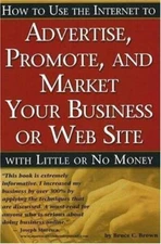 How to Use the Internet to Advertise, Promote and Market Your Business or Web S…