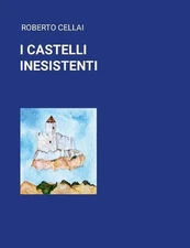 I Castelli Inesistenti by Roberto Cellai (Italian) Paperback Book