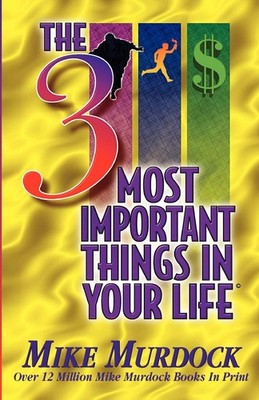 The 3 Most Important Things In Your Life - Mike Murdock|Deborah Murdock John...