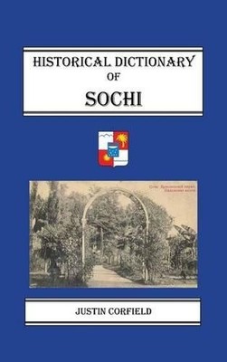 Justin Corfield Historical Dictionary of Sochi (Gebundene Ausgabe)