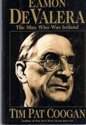 Eamon De Valera: The Man Who Was Ireland - Hardcover - VERY GOOD