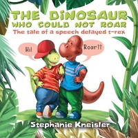 The Dinosaur Who Could Not Roar The Tale Of A Speech Delayed T-Rex Kneisler Buch