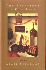 Grace Schulman / The Paintings of Our Lives Poems 1st Edition 2001
