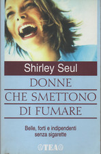 DONNE CHE SMETTONO DI FUMARE - di Shirley Seul