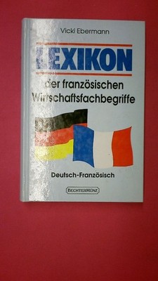 176058 Vicki Ebermann LEXIKON DER FRANZÖSISCHEN WIRTSCHAFTSFACHBEGRIFFE