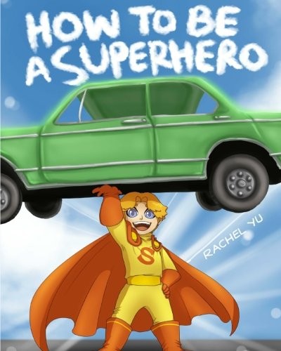 How To Be A Superhero: A colorful and fun children's picture boo