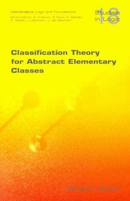 Classification Theory for Abstract Elementary Classes, Paperback by Shelah, S...