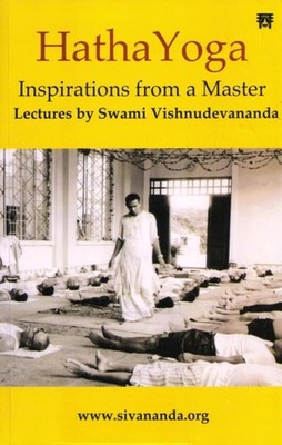 HATHA YOGA INSPIRATIONS FROM A MASTER by Swami Vishnudevananda Paperback