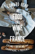 The Food and Wine of France: Eating and D- Edward Behr, 9781594204524, hardcover