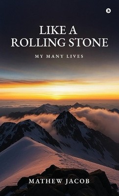 Like a Rolling Stone: My Many Lives by Mathew Jacob Hardcover Book
