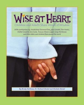 Wise at Heart : Children and Adults Share Words of Wisdom Hardcov
