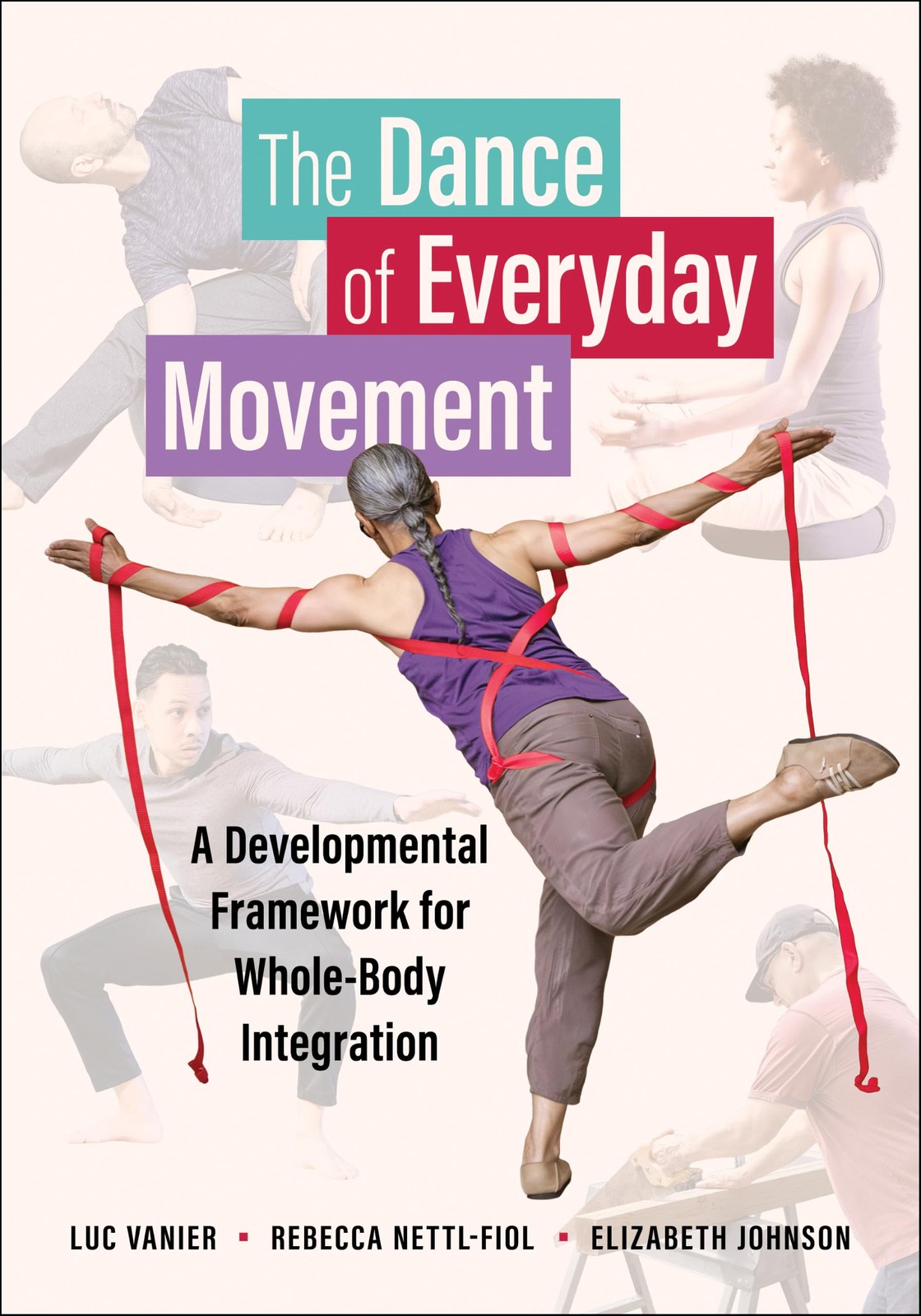 The Dance Of Everyday Movement : A Developmental Framework For Whole-Body Integration Luc Vanier - Image 5