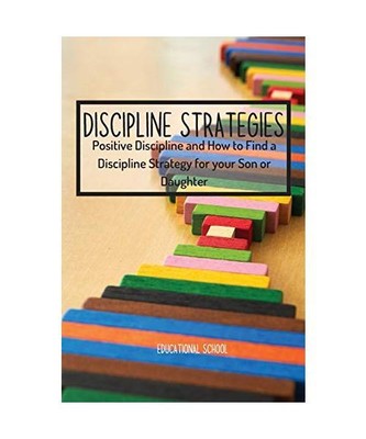 Discipline Strategies: Positive Discipline and How to Find a Discipline Strategy
