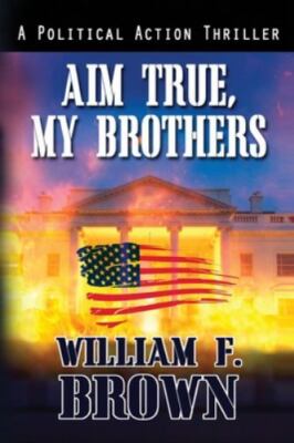 Aim True, My Brothers: an Eddie Barnett FBI Counter-Terror Thriller, Brand Ne...