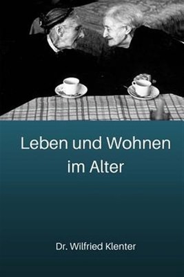 Leben Und Wohnen Im Alter: Architektonische Und Stadtsoziologische Grundlagen...