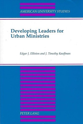 Developing Leaders for Urban Ministries: Second Printing (American Universit...