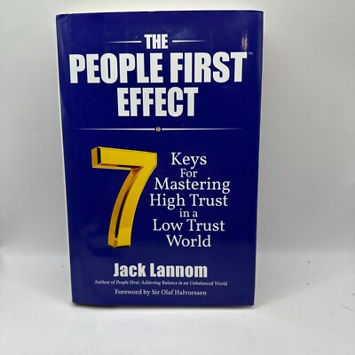 The People First Effect : 7 Keys for Mastering High Trust in a Low Trust World