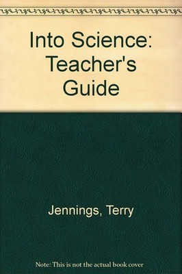 Into Science: Teacher's Guide By Jennings, Terry Terry Jennings,