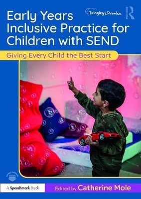 Catherine Mole Early Years Inclusive Practice for Children with SEND (Paperback)