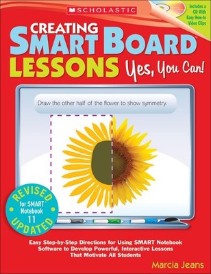 Creating SMART Board Lessons: Yes, You Can!: Easy Step-by-Step Directions fo...