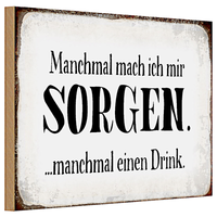 Holzschild Spruch 30X20Cm Manchmal Sorgen Manchmal Drink