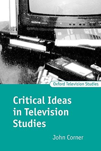 Critical Ideas in Television Studies (Oxford Television Studies)