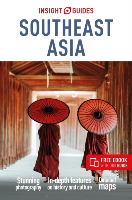Insight Guides Southeast Asia: Travel Guide with eBook by Insight Guides