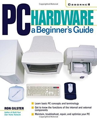 PC Hardware: A Beginners Guide - Paperback By Gilster, Ron - GOOD